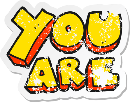 retro distressed sticker of a cartoon you are text png
