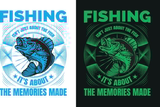 Fishing isn't Just About The Fish its About The Memories Made vector