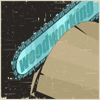 Chainsaw cutting wood close-up old poster vector