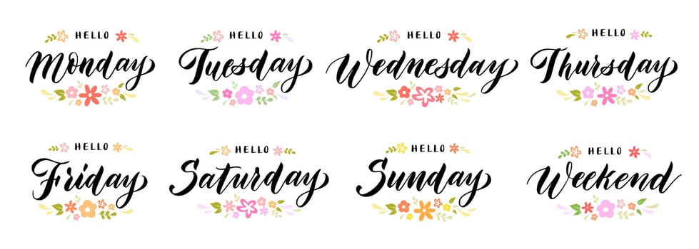 Hello week days lettering. Weekends and weekdays greeting text, positive day names calligraphy with floral ornaments set vector
