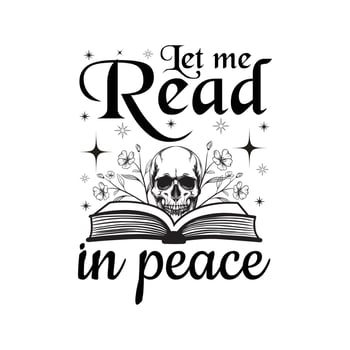Librarian, Reading Quotes, Book Reading, Let Me Read In Peace - Typography T-shirt Design vector