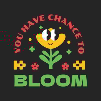 Flower character. You have chance to bloom quote. Design cartoon funny groovy vector