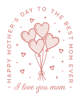 Happy Mothers Day cute heart shape balloons I love you the best mom ever greetings pink card preppy coquette girly fancy elegant demure aesthetic retro vintage shirt design transparent background png