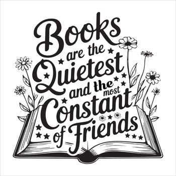 Books are the quietest and the most constant of friends vector