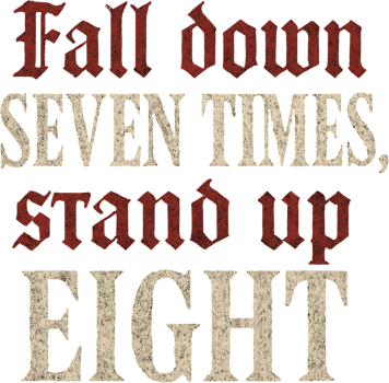Motivational quote fall down seven times stand up eight gothic distressed text png